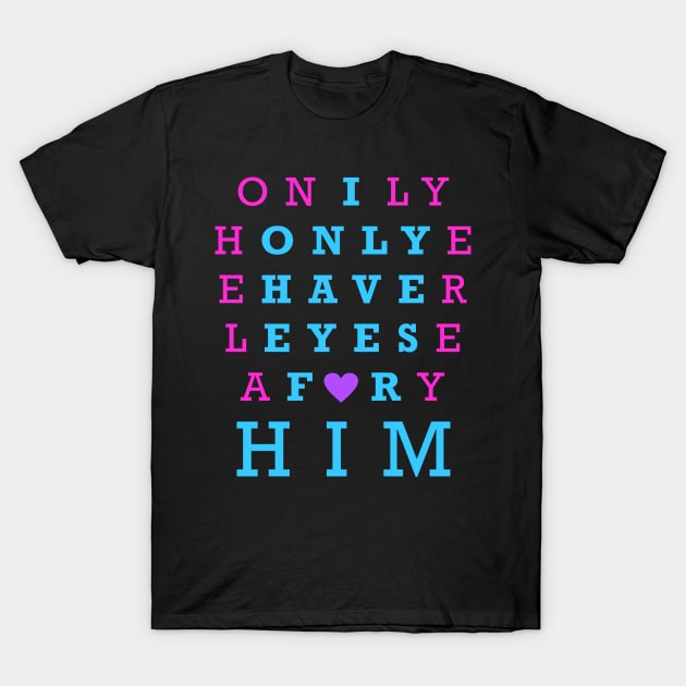 i only have EYES FOR HIM T-Shirt by Lin Watchorn 